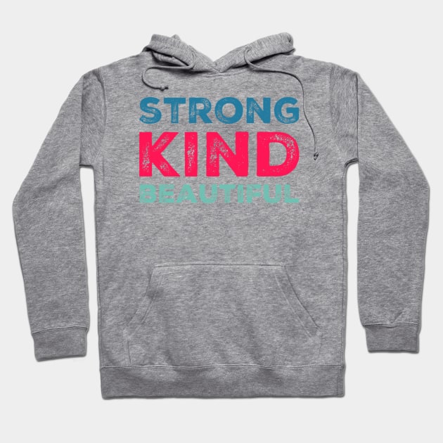 strong kind beautiful Hoodie by BoogieCreates